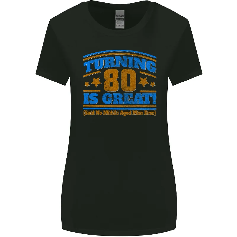 80th Birthday Turning 80 Is Great Womens Wider Cut T-Shirt Front Pockets Side Pockets Patch Pockets